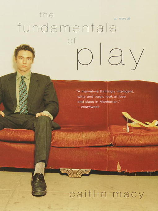 Title details for The Fundamentals of Play by Caitlin Macy - Available